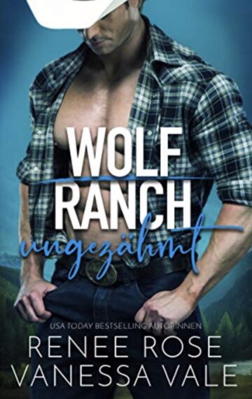 Ungezähmt (Wolf Ranch 1) (German Edition)