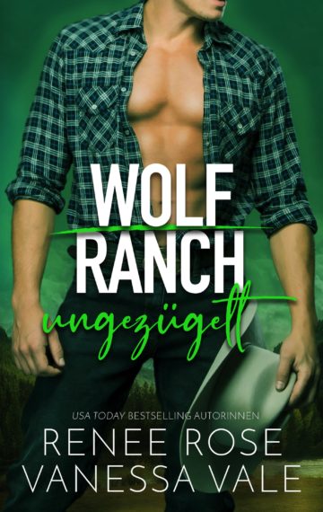 Ungezügelt (Wolf Ranch 3) (German Edition)