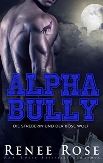 Alpha Bully: Die Streberin und der böse Wolf (Wolf Ridge HIgh 1) (German Edition)