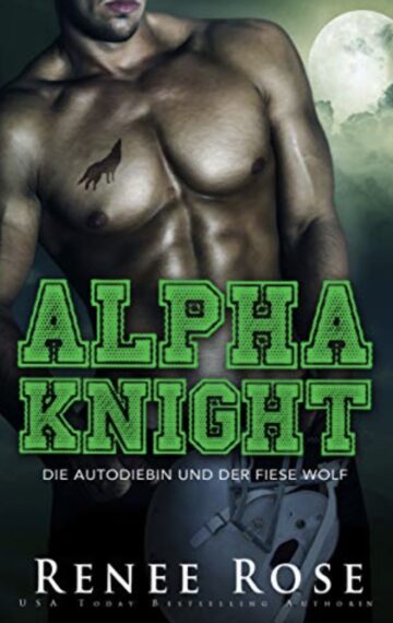 Alpha Knight: Die Autodiebin und der fiese Wolf (Wolf Ridge High 2) (German Edition)