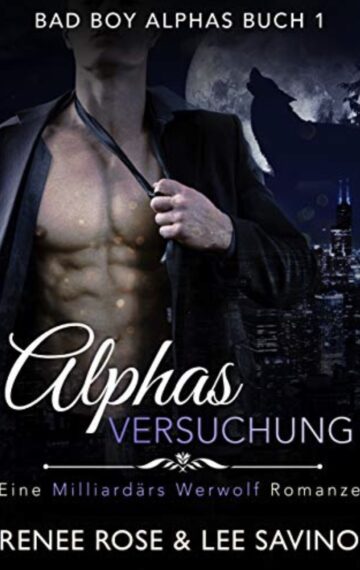 Alphas Versuchung: Eine Milliardär-Werwolf-Romanze (Bad Boy Alphas 1) (German Edition)