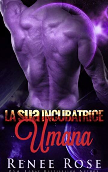 La sua Incubatrice Umana: Un Romanzo del Guerriero Alieno (Padroni Zandiani Vol. 5) (Italian Edition)