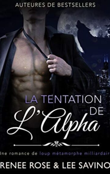 La Tentation de l’Alpha: Une romance de loup métamorphe milliardaire (Alpha Bad Boys t. 1) (French Edition)