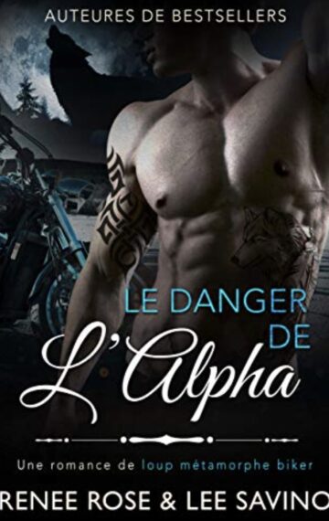 Le Danger de l’Alpha: Une romance de loup métamorphe biker (Alpha Bad Boys t. 2) (French Edition)
