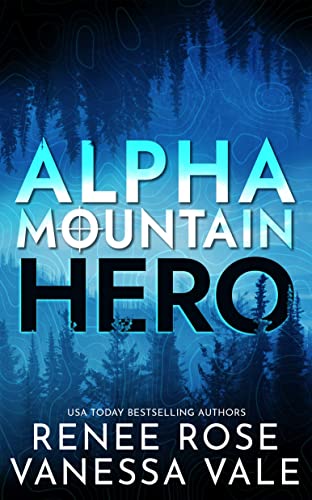 Hero: A Mountain Man Mercenary Romance (Alpha Mountain Book 1)