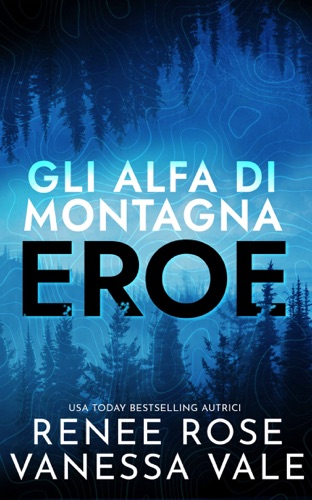 Eroe: La storia d’amore di un montanaro mercenario (Gli Alfa di Montagna Vol. 1) (Italian Edition)