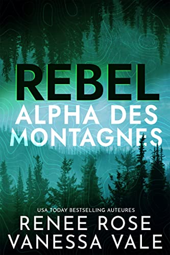 Rebel: L’homme des montagnes (Alpha des montagnes t. 2) (French Edition)