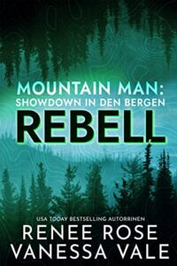 Rebell (Mountain Men: Showdown in den Bergen 2) (German Edition) Renee Rose