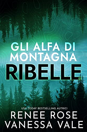 Ribelle (Gli Alfa di Montagna Vol. 2) (Italian Edition)