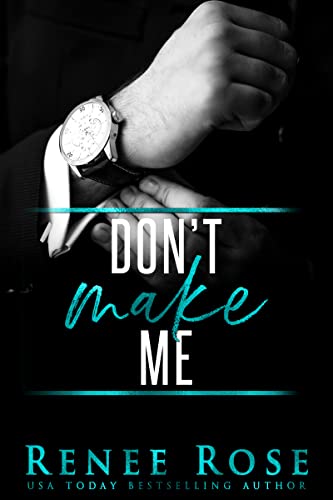 Don’t Make Me: A Bad Boy Mafia Romance (Made Men Book 3)