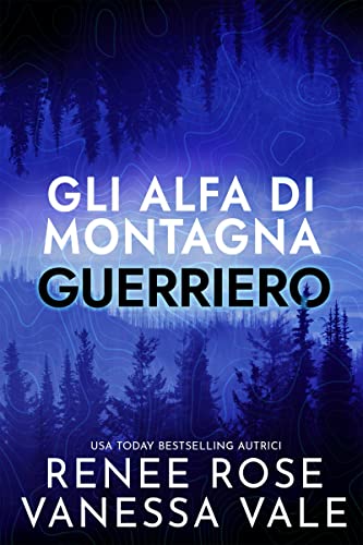 Guerriero: La storia d’amore di un montanaro mercenario (Gli Alfa di Montagna Vol. 3) (Italian Edition)