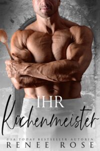 Ihr Küchenmeister Renee Rose