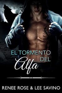 El tormento del alfa Renee Rose