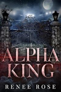 Alpha King Renee Rose