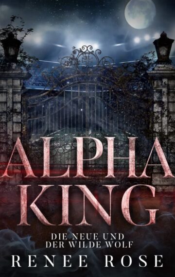 Alpha King: Die Neue und der wilde Wolf (Wolf Ridge High 4) (German Edition)