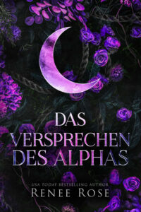 Das Versprechen des Alphas Renee Rose
