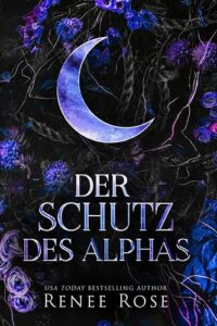 Der Schutz des Alphas Renee Rose